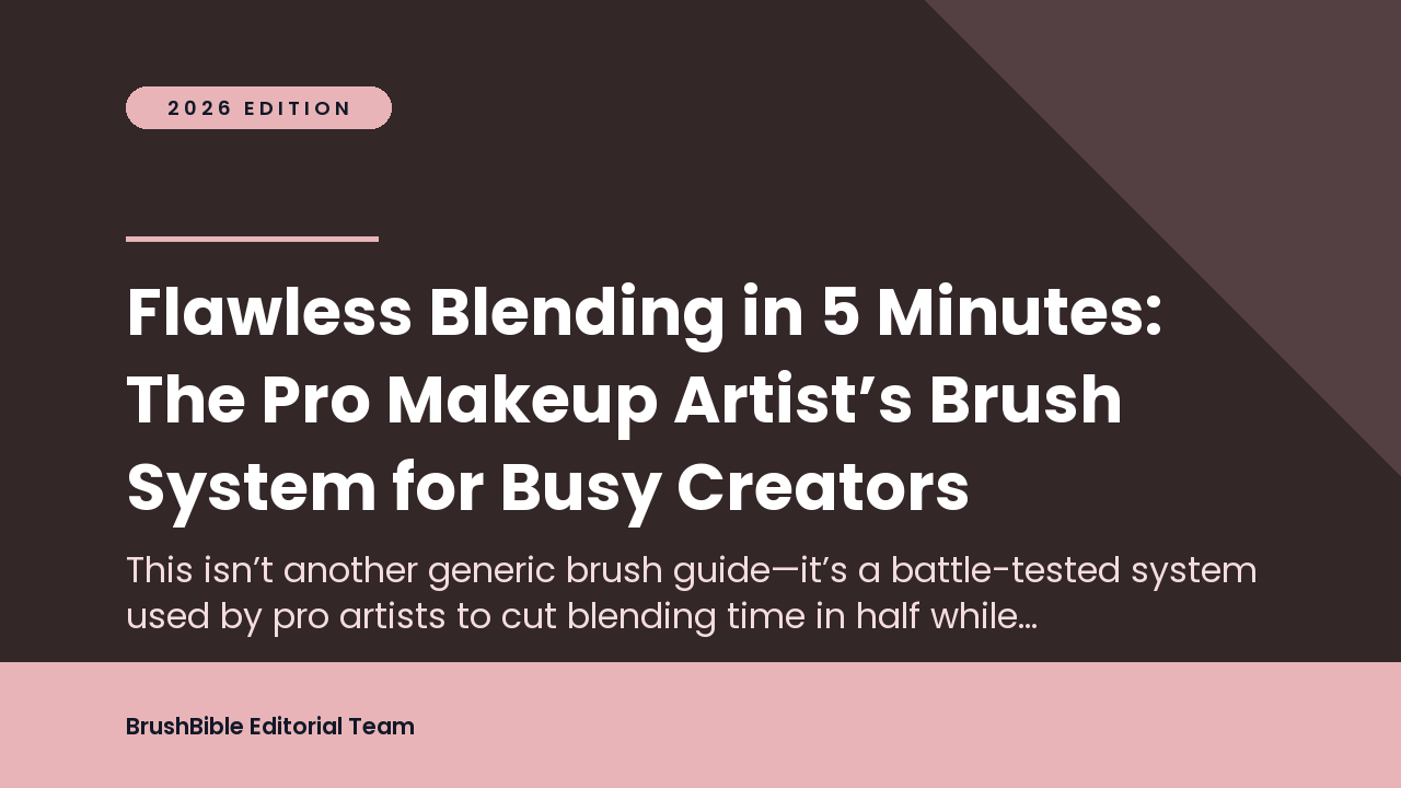 Flawless Blending in 5 Minutes: The Pro Makeup Artist’s Brush System for Busy Creators